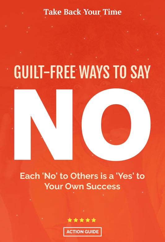 Guilt Free Ways To Say NO Action Guide
